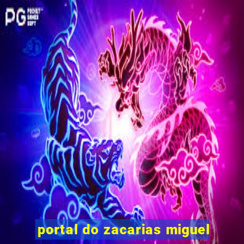 portal do zacarias miguel